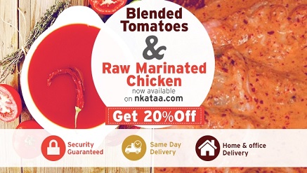 Nkataa Takes Pride in New Pre-seasoned Chicken, Fresh Blended Tomatoes Deliveries