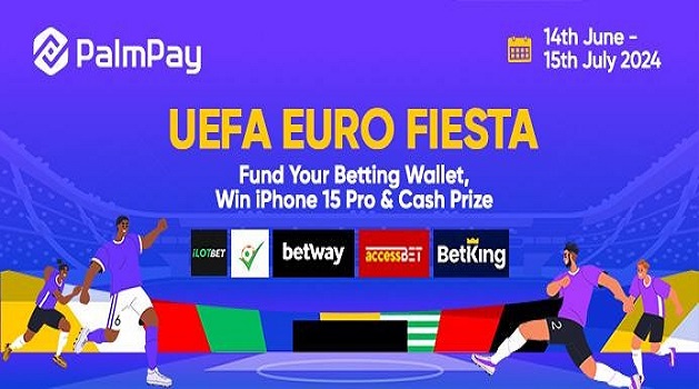 UEFA EURO 2024: PalmPay Partners iLOT, BetWay, BetCorrect, AccessBet and BetKing, Unveils Bet and Win Big Promo