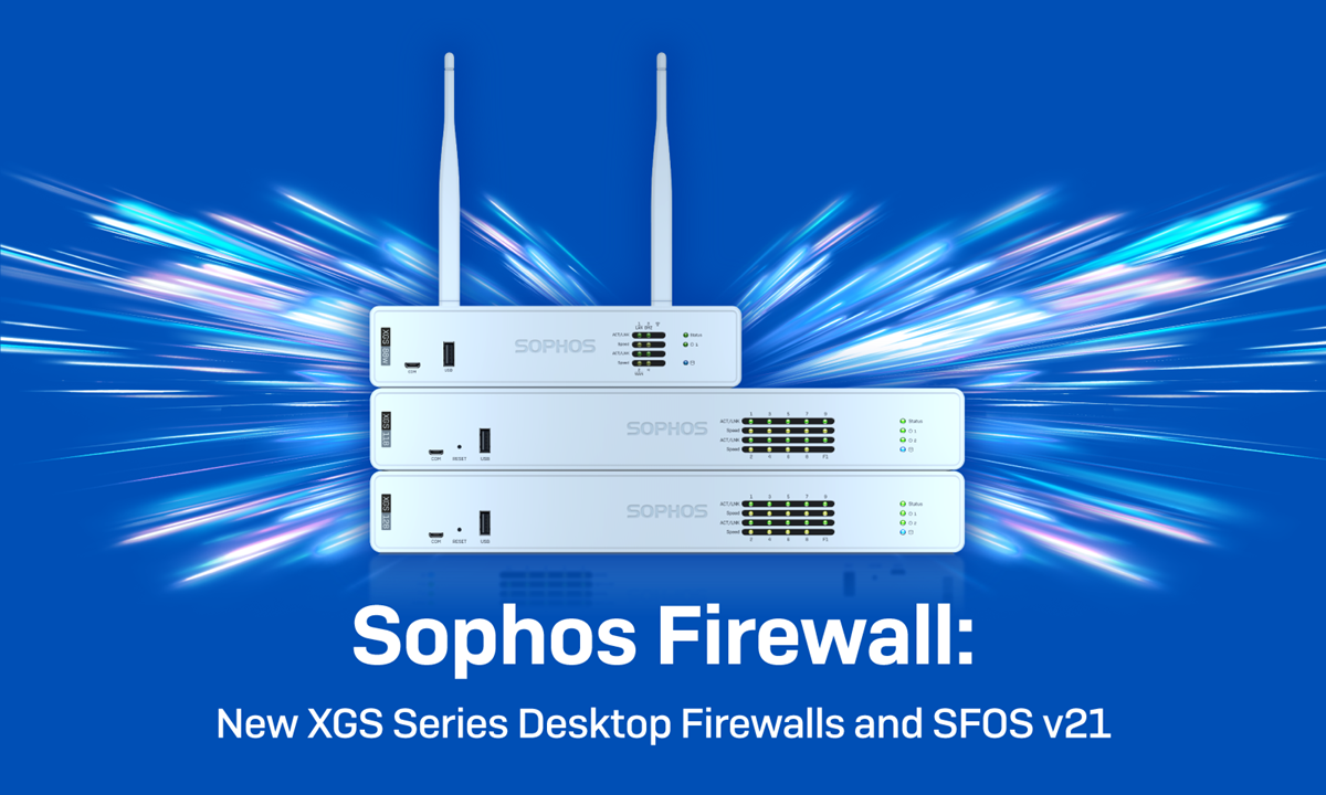 Sophos Unveils New XGS Desktop Firewalls & Software Series